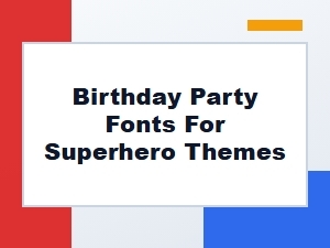 Superhero Theme Birthday Party Fonts