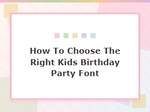 Choosing the Perfect Font for Your Child's Birthday Party