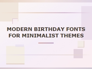 Clean & Minimal Birthday Fonts for Modern Themes
