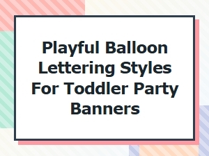 Fun Balloon Letter Fonts for Toddler Banners