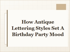 How Antique Lettering Styles Set a Birthday Party Mood